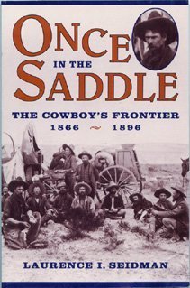 Once in the Saddle: The Cowboy's Frontier 1866-1896 (Library of American History) by Seidman, Laurence Ivan published by Facts on File Paperback