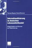 Internationalisierung im deutschen Lebensmittelhandel: M�glichkeiten und grenzen der Globalisierung