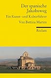 Der spanische Jakobsweg: Ein Kunst- und Kulturf&uuml;hrer - Bettina Marten