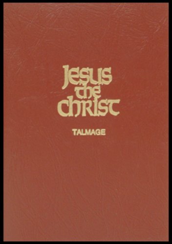 jesus the christ a study of the messiah and his mission according to holy scriptures both ancient and modern