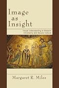Image as Insight: Visual Understanding in Western Christianity and Secular Culture