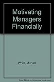 Motivating managers financially