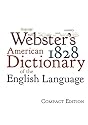 Webster's 1828 American Dictionary of the English Language: Compact Edition