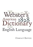 Webster's 1828 American Dictionary of the English Language: Compact Edition