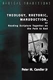 Theology, Rhetoric, Manuduction: Or Reading Scripture Together on the Path to God (Radical Traditions)