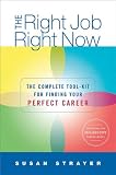The Right Job, Right Now: The Complete Toolkit for Finding Your Perfect Career
