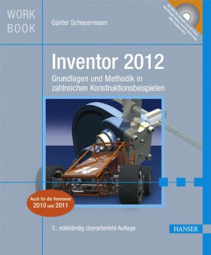Carl Hanser Verlag GmbH & CO. KG Inventor 2012: Grundlagen und Methodik in zahlreichen Konstruktionsbeispielen