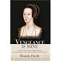 Vengeance Is Mine: A Novel of Anne Boleyn, Katherine Howard, and Lady Rochford--the Woman Who Helped Destroy Them Both.