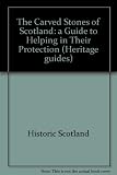 The carved stones of Scotland : a guide to helping in their protection : heritage guide 2
