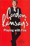 Gordon Ramsay's playing with fire