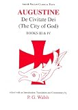 Saint Augustine: De Civitate Dei, City Of God: Books Iii And Iv (Classical Texts) (Aries &amp; Phillips Classical Texts) (Bks. 3 &amp; 4)