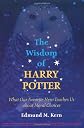 The Wisdom of Harry Potter: What Our Favorite Hero Teaches Us about Moral Choices