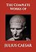 The Complete Works of Julius Caesar (Illustrated)