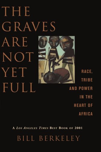 The Graves are Not Yet Full: Race, Tribe and Power in the Heart of Africa