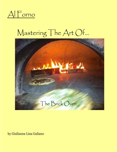 Al Forno: Mastering The Art of The Brick Oven