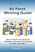 Air Force Writing Guide: How to Write Enlisted Performance Reports, Awards, LOCs, and more