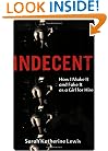 Indecent: How I Make It and Fake It as a Girl for Hire