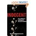 Indecent: How I Make It and Fake It as a Girl for Hire