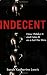 Indecent: How I Make It and Fake It as a Girl for Hire