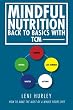 Mindful Nutrition, Back to Basics with TCM: How To Make The Most Of A Whole Foods Diet
