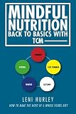 Mindful Nutrition, Back to Basics with TCM: How To Make The Most Of A Whole Foods Diet