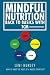 Mindful Nutrition, Back to Basics with TCM: How To Make The Most Of A Whole Foods Diet