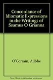 A concordance of idiomatic expressions in the writings of Séamus Ó Grianna