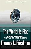 The World Is Flat. A Brief History of the Twenty-First Century