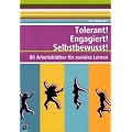 Tolerant! Engagiert! Selbstbewusst!: 80 Arbeitsbl�tter f�r soziales Lernen