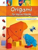 Origami f&uuml;r kleine H&auml;nde: Kinderleichte Faltanleitungen - Paulo Alba