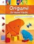 Origami f�r kleine H�nde: Kinderleichte Faltanleitungen