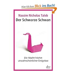 Der Schwarze Schwan: Die Macht h�chst unwahrscheinlicher Ereignisse