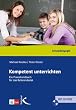 Kompetent unterrichten: Ein Praxisbuch f�r das Referendariat
