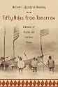 Fifty Miles from Tomorrow: A Memoir of Alaska and the Real People
