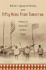 Fifty Miles from Tomorrow: A Memoir of Alaska and the Real People