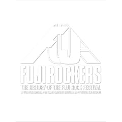 FUJIROCKERS~THE HISTORY OF THE FUJIROCK FESTIVAL~ [DVD]