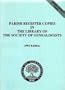 Parish Register Copies in the Library of the Society of Genealogists: Library Sources No. 1
