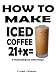 How To Make Iced Coffee - 21 Outstanding Iced Coffee Recipes