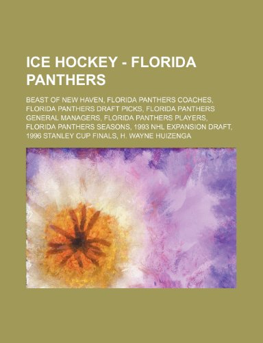 Ice Hockey - Florida Panthers: Beast of New Haven, Florida Panthers coaches, Florida Panthers draft picks, Florida Panthers general managers, Florida ... Draft, 1996 Stanley Cup Finals, H. Wayne H