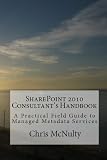 SharePoint 2010 Consultant's Handbook - A Field Guide to Managed Metadata Services