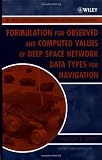 Formulation for Observed and Computed Values of Deep Space Network Data Types for Navigation (JPL Deep-Space Communications and Navigation Series)