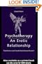 Psychotherapy: An Erotic Relationship: Transference and Countertransference Passions