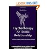 Psychotherapy: An Erotic Relationship: Transference and Countertransference Passions