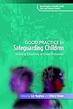 Good practice in safeguarding children : working effectively in child protection