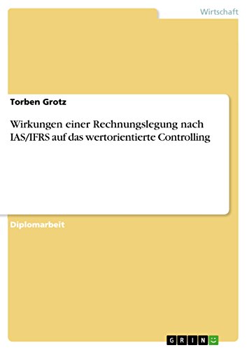 Wirkungen einer Rechnungslegung nach IAS/IFRS auf das wertorientierte Controlling (German Edition)