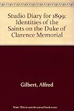 The Studio diary of Alfred Gilbert for 1899 : the identities of the saints on the Duke of Clarence Memorial