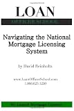 Navigating the National Mortgage Licensing System: Your all in one guide to meeting the requirements of the SAFE Act
