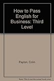 How to pass English for business : third level