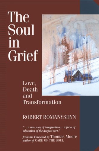 The Soul in Grief: Love, Death, and Transformation
