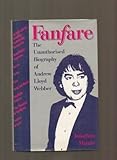 Fanfare : the unauthorised biography of Andrew Lloyd Webber